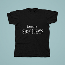 Load image into Gallery viewer, Know a Sick Puppy - Tee Shirt

